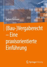 Produktbild: (Bau-)Vergaberecht - Eine praxisorientierte Einf&uuml;hrung