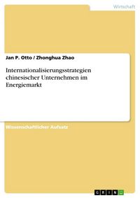 Produktbild: Internationalisierungsstrategien chinesischer Unternehmen im Energiemarkt