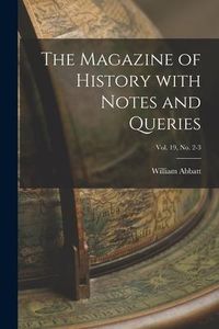 Produktbild: The Magazine of History With Notes and Queries; Vol. 19, no. 2-3