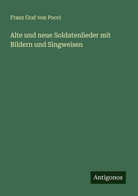Produktbild: Alte und neue Soldatenlieder mit Bildern und Singweisen