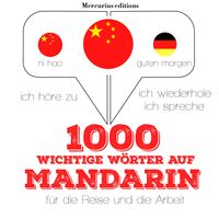 Produktbild: 1000 wichtige W&ouml;rter auf Mandarin f&uuml;r die Reise und die Arbeit