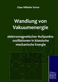 Produktbild: Wandlung von Vakuumenergie elektromagnetischer Nullpunktsoszillationen in klassische mechanische Energie