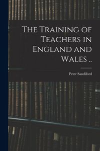 Produktbild: The Training of Teachers in England and Wales ..