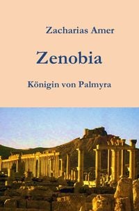 Produktbild: Zenobia - K&ouml;nigin von Palmyra