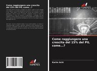 Produktbild: Come raggiungere una crescita del 15% del PIL come...?