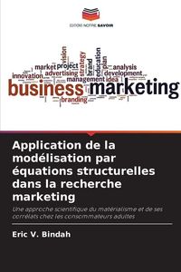 Produktbild: Application de la mod&eacute;lisation par &eacute;quations structurelles dans la recherche marketing