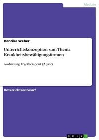 Produktbild: Unterrichtskonzeption zum Thema Krankheitsbew&auml;ltigungsformen