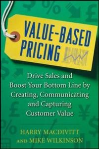 Produktbild: Value-Based Pricing: Drive Sales and Boost Your Bottom Line by Creating, Communicating and Capturing Customer Value