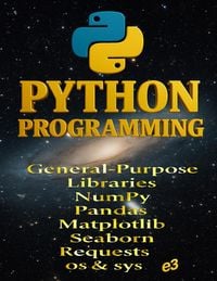 Produktbild: Python Programming: General-Purpose Libraries; NumPy,Pandas,Matplotlib,Seaborn,Requests,os & sys