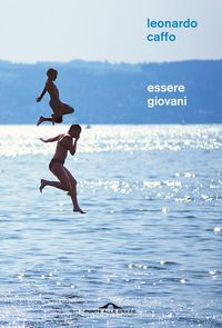 Produktbild: Essere giovani. Racconto filosofico sul significato dell'adolescenza