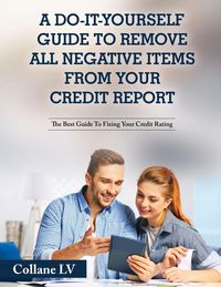 Produktbild: A Do-It-Yourself Guide To Remove All Negative Items From Your Credit Report