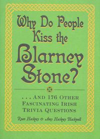 Produktbild: Why Do People Kiss the Blarney Stone?: And 176 Other Fascinating Irish Trivia Questions