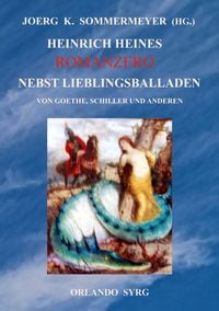 Produktbild: Heinrich Heines Romanzero nebst Lieblingsballaden von Goethe, Schiller und anderen