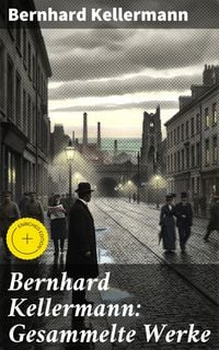 Produktbild: Bernhard Kellermann: Gesammelte Werke