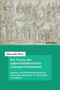 Produktbild: Die Praxis der sp&auml;tmittelalterlichen Laiengerichtsbarkeit