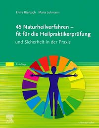 Produktbild: 45 Naturheilverfahren &ndash; fit f&uuml;r die Heilpraktikerpr&uuml;fung und Sicherheit in der Praxis