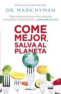 Produktbild: Come Mejor, Salva Al Planeta: C&oacute;mo Recuperar Nuestra Salud, Econom&iacute;a, Comunidad Y a Nuestro Planeta... Un Bocado a la Vez/ Food Fix