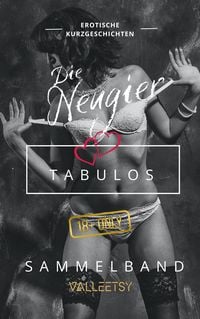 Produktbild: Die Neugier | Tabulos | Sammelband (Erotik B&uuml;cher f&uuml;r Frauen und M&auml;nner, #9)