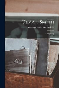 Produktbild: Gerrit Smith: A Biography