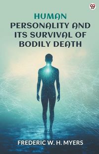 Produktbild: Human Personality And Its Survival Of Bodily Death (Edition1)