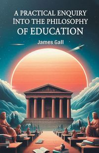 Produktbild: A Practical Enquiry into the Philosophy of Education