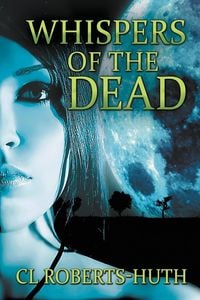 Whispers of the Dead C. L. Roberts-Huth