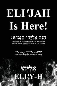 Produktbild: ELI'JAH Is Here! The Day Of The L-RD!