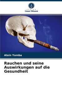 Produktbild: Rauchen und seine Auswirkungen auf die Gesundheit