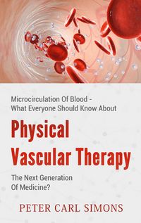 Produktbild: Physical Vascular Therapy - The Next Generation Of Medicine?