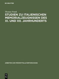 Produktbild: Studien zu italienischen Memorialzeugnissen des XI. und XII. Jahrhunderts