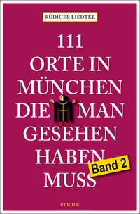 Produktbild: 111 Orte in M&uuml;nchen, die man gesehen haben muss, Band 2