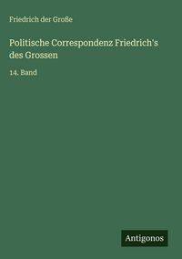 Produktbild: Politische Correspondenz Friedrich's des Grossen