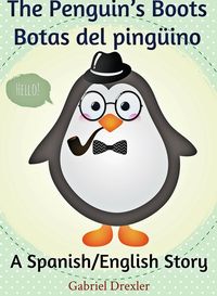 Produktbild: The Penguin's Boots/ Botas del ping&uuml;ino (English/Spanish Dual Language Book)