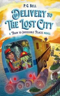 Produktbild: Delivery to the Lost City: A Train to Impossible Places Novel