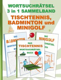 Bild vom Artikel Wortsuchrätsel 3 in 1 Sammelband Tischtennis, Badminton und Minigolf vom Autor Brian Gagg