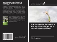 Produktbild: W.F.Humboldt. De la &eacute;tica a la est&eacute;tica: 'la ley de la m&aacute;s alta sensualidad'