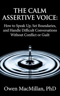 Produktbild: The Calm Assertive Voice: How to Speak Up, Set Boundaries, and Handle Difficult Conversations Without Conflict or Guilt (Communication Skills)