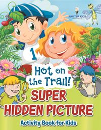 Produktbild: Hot on the Trail! Super Hidden Picture Activity Book for Kids