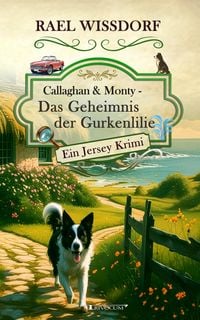 Produktbild: Callaghan & Monty - Das Geheimnis der Gurkenlilie