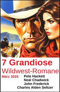 Produktbild: 7 Grandiose Wildwest-Romane M&auml;rz 2025