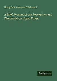 Produktbild: A Brief Account of the Researches and Discoveries in Upper Egypt