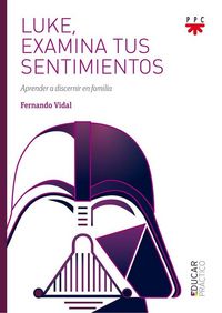 Produktbild: Luke, examina tus sentimientos : aprender a discernir en familia