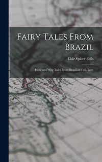 Produktbild: Fairy Tales From Brazil; how and why Tales From Brazilian Folk-lore