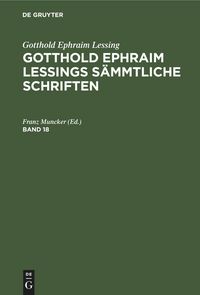 Produktbild: Gotthold Ephraim Lessings S&auml;mmtliche Schriften. Band 18