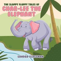 Produktbild: The Sloppy Floppy Tales of Char-Lee the Elephant