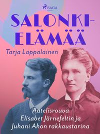 Produktbild: Salonkiel&auml;m&auml;&auml; - Aatelisrouva Elisabet J&auml;rnefeltin ja Juhani Ahon rakkaustarina