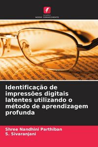 Produktbild: Identifica&ccedil;&atilde;o de impress&otilde;es digitais latentes utilizando o m&eacute;todo de aprendizagem profunda