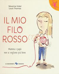 Produktbild: Il mio filo rosso. Mamma e pap&agrave; non si vogliono pi&ugrave; bene