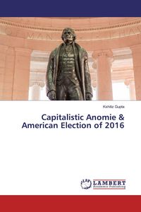 Produktbild: Capitalistic Anomie & American Election of 2016