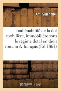 Produktbild: Inali&eacute;nabilit&eacute; de la dot mobili&egrave;re et immobili&egrave;re sous le r&eacute;gime dotal en droit romain & fran&ccedil;ais